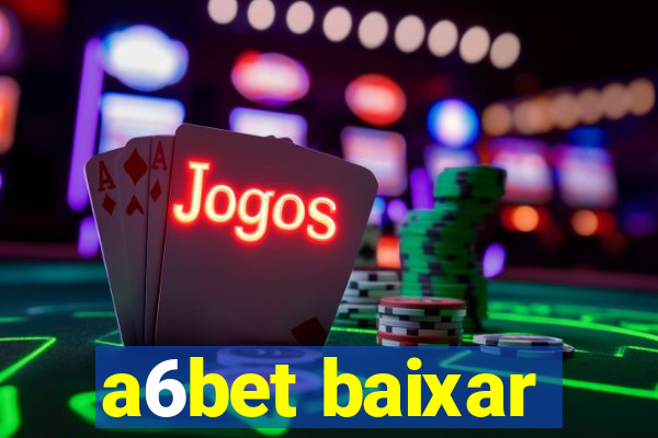 a6bet baixar